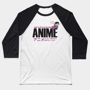 Not Shy If We Talk About Anime Baseball T-Shirt